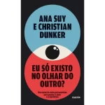 Eu Só Existo No Olhar Do Outro - Imagem 1