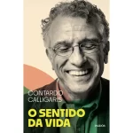 O Sentido Da Vida, De Tardo Calligaris., Vol. 1. Editorial Paidós, Capa Mole, Edição 1 Em Português, 2023 - Imagem 1
