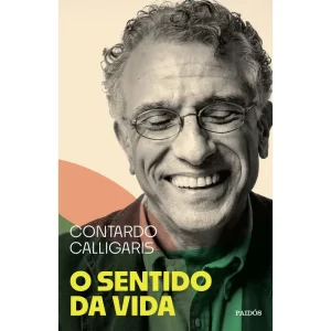 O Sentido Da Vida, De Tardo Calligaris., Vol. 1. Editorial Paidós, Capa Mole, Edição 1 Em Português, 2023