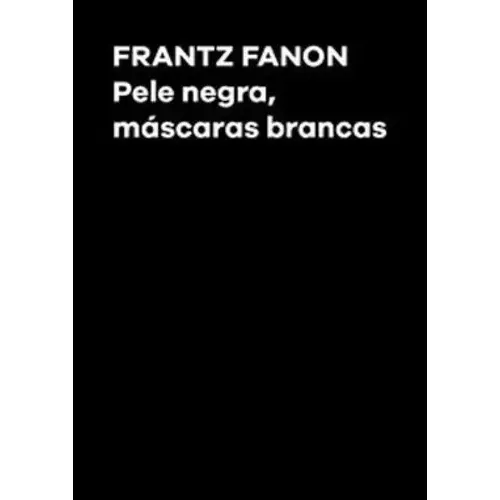 Pele Negra, Máscaras Brancas, De Fanon, Frantz. Editora Ubu, Capa Mole Em Português
