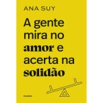 A Gente Mira No Amor E Acerta Na Solidão - Imagem 1