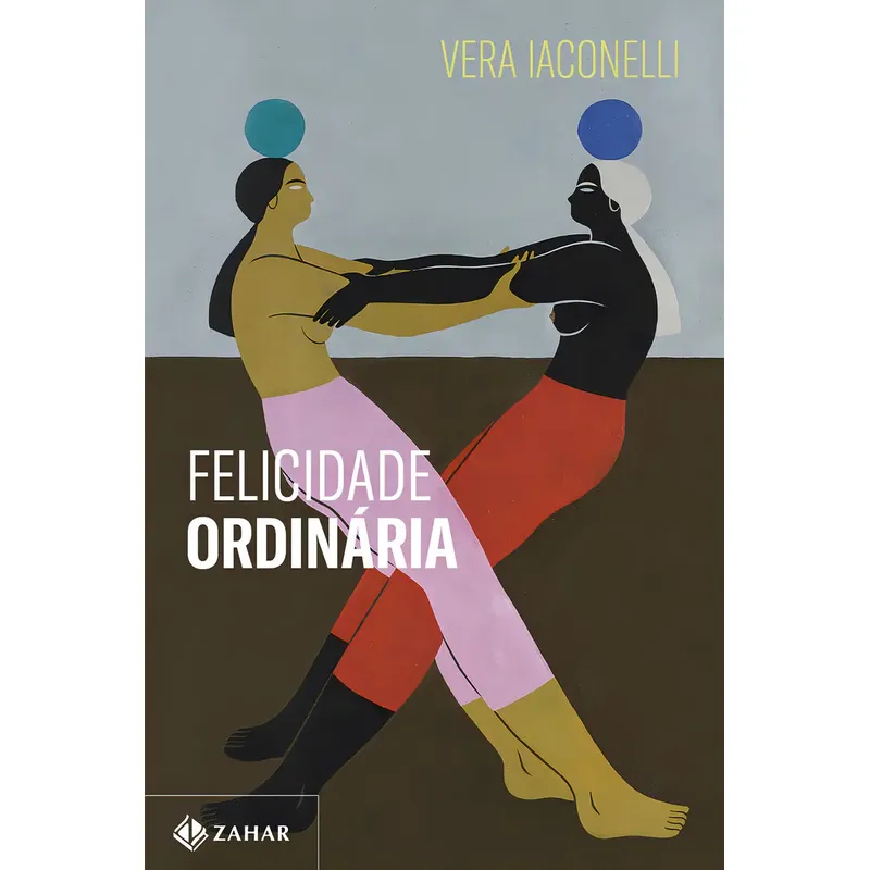 Livro Felicidade Ordinária Vera Iaconelli 1ª Edição Capa Mole 2024 Português Editora Zahar